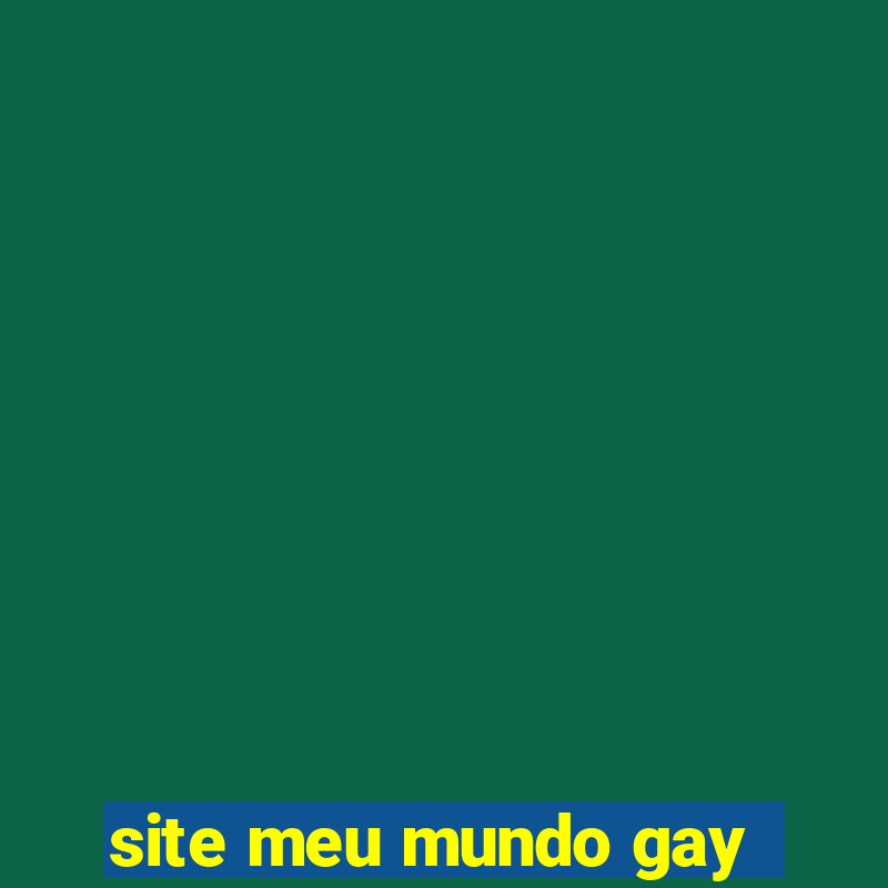 site meu mundo gay